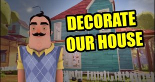 DECORATE OUR HOUSE | HELLO NEIGHBOR