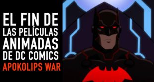 Apokolips War I El fin de las películas animadas de DC Comics