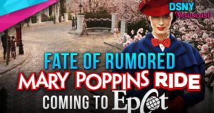 Fate of RUMORED Mary Poppins Ride coming to Epcot - Disney News - 4/25/19