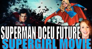 Supergirl Movie & Henry Cavill's Superman (DCEU NEWS)