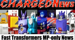ChargedNews - Episode 30 (Fast Transformers Masterpiece-only News)