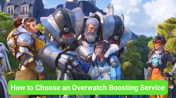 6 Things To Look for When Choosing an Overwatch Boosting Service