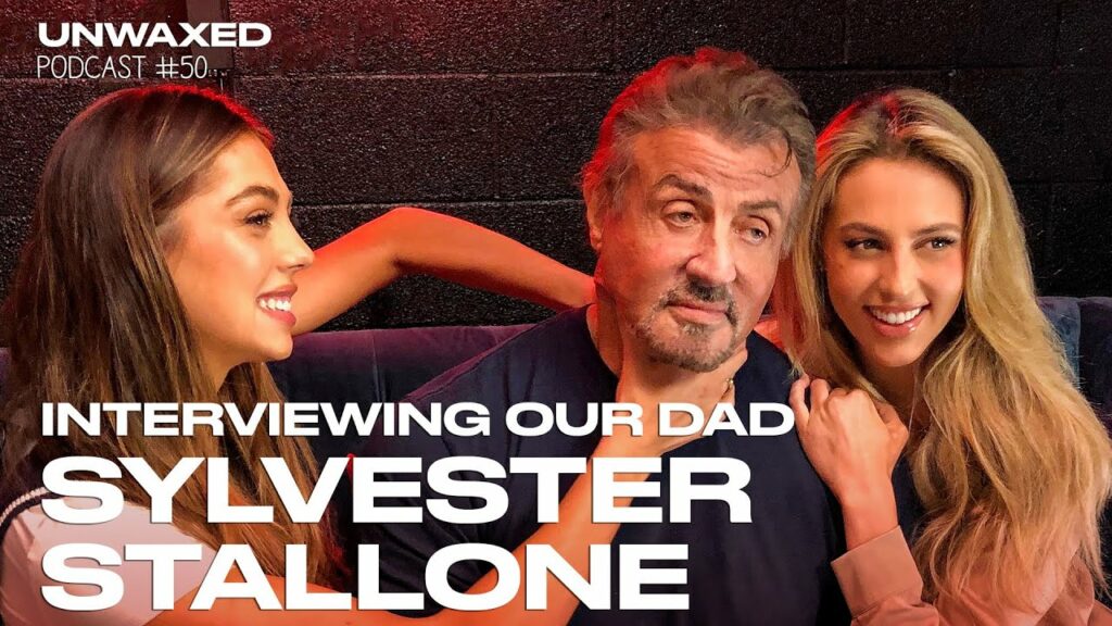 Sophia and Sistine Stallone interview dad Sylvester Unwaxed Podcast