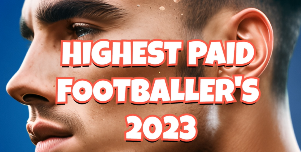 Highest Paid Footballers 2023