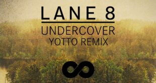 Lane 8 feat. Matthew Dear - Undercover (Yotto Remix)